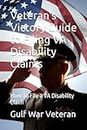Veteran's Victory Guide to Filing VA Disability Claims: How To File a VA Disability Claim