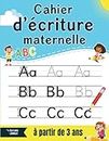 Cahier d’écriture maternelle: Apprenons à tracer les lettres | Livre d'activités pour les enfants à partir de 3 ans | PS, MS et GS