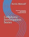 Cellphone Investigation Series: Preparing, Analyzing, and Mapping T-Mobile Records (Cell Phone Investigation Series: Carrier Records, Band 2)