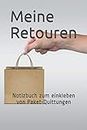 Meine Retouren: Notizbuch zum einkleben von Paket-Quittungen 100 Seiten (German Edition)