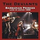 Barbarian Princes Live in Japan 1999 [Audio CD] DEVIANTS
