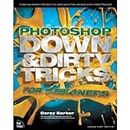 Photoshop Down & Dirty Tricks for Designers [Paperback] [2011] 1 Ed. Corey Barker