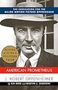 American Prometheus: The Triumph and Tragedy of J. Robert Oppenheimer: The Inspiration for the Major Motion Picture OPPENHEIMER