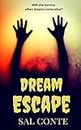 Dream Escape: A Non-Stop Psychological Thriller With a Surprising Twist