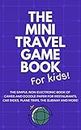 THE MINI TRAVEL GAME BOOK For Kids!: The Simple, Non-Electronic Book of Games and Doodle Paper for Restaurants, Car Rides, Plane Trips, the Subway and More!