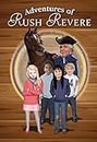 Adventures of Rush Revere: Rush Revere and the Brave Pilgrims / Rush Revere and the First Patriots / Rush Revere and the American Revolution [Lingua Inglese]
