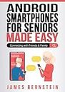 Android Smartphones for Seniors Made Easy: Connecting with Friends & Family (Computers for Seniors Made Easy Book 5)