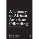 A Theory Of African American Offending: Race, Racism, And Crime