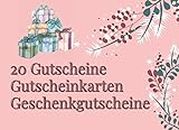 20 Gutscheine Gutscheinkarten Geschenkgutscheine: Gutscheinbuch mit 20 Gutscheinen zum selbst ausfüllen (German Edition)