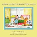 Gabriel, le parc et le grand coffre à jouets: Gabriel and the Park & His Big Toy Box (French Edition)