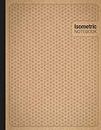 Isometric Notebook: Isometric Graph Paper | Drawing Pad | 3D Design Grid Paper | Kraft Paper Cover ( 128 Pages, 8.5 x 11)