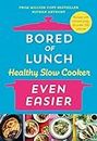 Bored of Lunch Healthy Slow Cooker: Even Easier: THE INSTANT NO.1 BESTSELLER