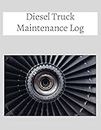 Diesel Truck Maintenance Log : Vehicle Maintenance Log Book Repairs And Maintenance Record Book for Cars Automotive Service Record Book: Automobile, ... Motorcycle Owner Gift 8.5x11Notebook 200 page