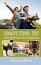 Seniors Travel Tips: Make the Most of Your Senior Status: Make the most of your senior status in your travels. Get the best deals, discounts and be your own travel agent.
