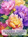 Blooming Visions Adult Coloring Book: Beautiful Flower Garden Patterns and Botan