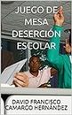 JUEGO DE MESA DESERCIÓN ESCOLAR (Spanish Edition)