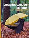 Amazing Garden Benches: Capturing the Beauty of Wooden Benches in Gardens , A Gift Book for Alzheimer's Patients and Seniors with Dementia - Coffee Table Picture Book .... Relaxing & Meditation.