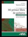 MI PRIMER LIBRO DE GUITARRA: técnica, estudios y obras para una y dos guitarras