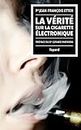 La Vérité sur la cigarette électronique: préface du Docteur Gérard Mathern (Documents) (French Edition)