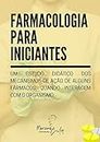 FARMACOLOGIA PARA INICIANTES: Um estudo didático dos mecanismos de ação de alguns fármacos quando interagem com o organismo (Portuguese Edition)