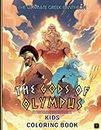 The Gods of Olympus Kids Coloring Book: The Ultimate Greek Pantheon! Unwind and Color Your Favorite Greek God! Ideal for Teens and Kids! The Perfect ... (Mindfulness for Kids Coloring Books)