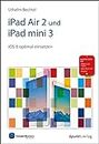 iPad Air 2 und iPad mini 3: iOS 8 optimal einsetzen. Auch für iPad 2, iPad Mini und neuere Modelle (Edition SmartBooks) (German Edition)