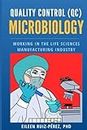 Quality Control (QC) Microbiology: Working in the Life Sciences Manufacturing Industry (Understanding the Life Sciences Industry)