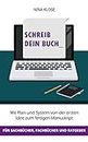 Schreib dein Buch: Mit Plan und System von der ersten Idee zum fertigen Manuskript - für Sachbücher, Fachbücher und Ratgeber (German Edition)
