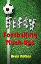 Fifty Footballing Muck-Ups