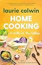 Home Cooking: A Writer in the Kitchen: A Writer in the Kitchen: A Memoir and Cookbook (Vintage Contemporaries)