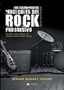 Los instrumentos musicales del Rock Progresivo. Guía ilustrada: Desde los años 60 hasta nuestros días