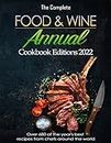 The Complete Food & Wine Annual Cookbook Editions 2022 with Over 680 of the year's best recipes from chefs around the world