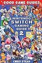 Nintendo Switch Gaming Guide 2: More of the best Nintendo video games and accessories (Good Game Guides)