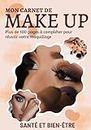 Mon Carnet de MakeUp: Cahier à remplir pour les maquilleuses professionnelles ou amatrices
