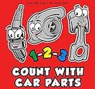1-2-3 Count with Car Parts (123 Baby Book, Children's Book, Toddler Book, Kids Book)