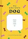 My Adorable Dog: A Journal & Keepsake Book (Dog Owner Gift book, Dog Baby Book)
