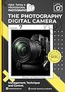 The Digital Photographic Camera: Management, Technique and Control. (Higher Training in PROFESSIONAL PHOTOGRAPHY)