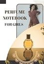 Perfume Notebook For Girls: Beautiful Perfume and Girl Theme Cover - This book is a great gift idea for a daughter