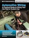 Automotive Wiring: A Practical Guide to Wiring Your Hot Rod or Custom Car (Motorbooks Workshop)