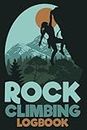 Rock climbing logbook: Record 100 climbs - Beta / Notes / Equipment / Rating / Attempts / Rating - Ideal Gift for Indoor and outdoor climber | 120 Pages