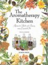 The Aromatherapy Kitchen: Recipes for Health and Beauty Using Essential Oils By