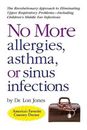 No More Allergies, Asthma or Sinus Infections: The Revolutionary Approach - GOOD