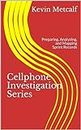 Cellphone Investigation Series: Preparing, Analyzing, and Mapping Sprint Records (Cell Phone Investigation Series: Carrier Records Book 3)