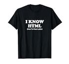 I know HTML (How to meet ladies) T-Shirt