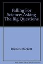 Falling For Science: Asking The Big Questions-Bernard Beckett