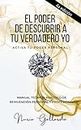 El Poder de Descubrir a tu Verdadero Yo. (Spanish Edition)