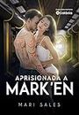 Aprisionada a Mark'En: Amores em Conyex (Portuguese Edition)