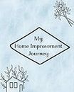 My Home Improvement Journey: Planning and Tracking Projects