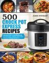 500 Crock Pot Express Recipes: Healthy Cookbook for Everyday - Vegan, Pork,...