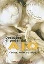 Descubra El Poder Del Ajo / Discover the Power of Garlic: Cocina, belleza y salud / Cooking, beauty and health
